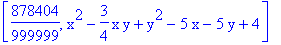 [878404/999999, x^2-3/4*x*y+y^2-5*x-5*y+4]